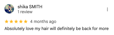Screenshot of a 5-star Google review by shika SMITH: 'Absolutely love my hair will definitely be back for more